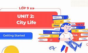 Tiếng Anh Lớp 9 Unit 2 Life In The Past