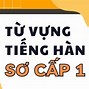 Từ Vựng Tiếng Hàn Tổng Hợp Sơ Cấp 1 Bài 4